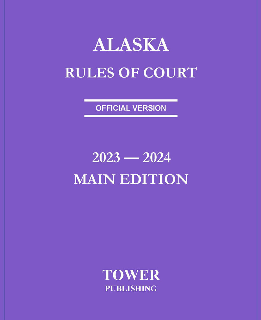Alaska Rules of Court 2023-2024