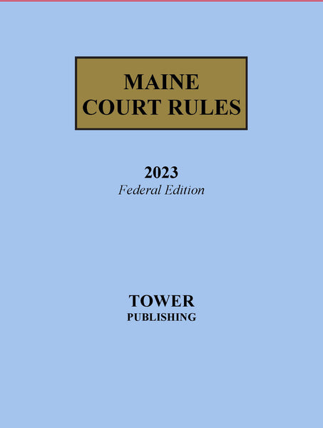 Maine Court Rules, 2023 Federal Edition