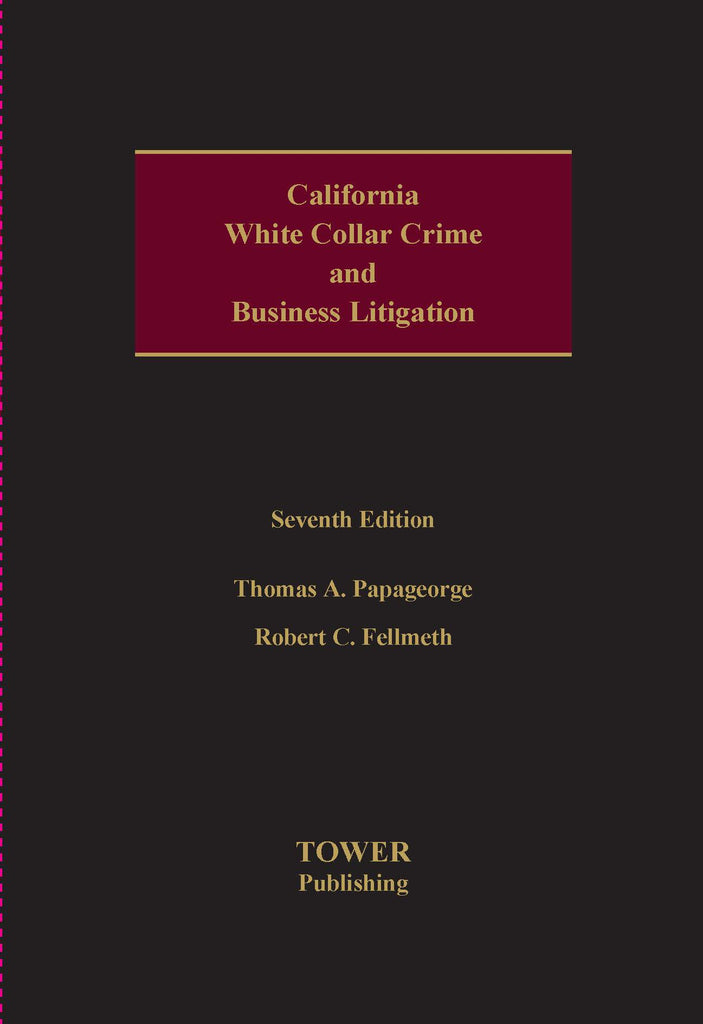 California White Collar Crime and Business Litigation - 7th Edition