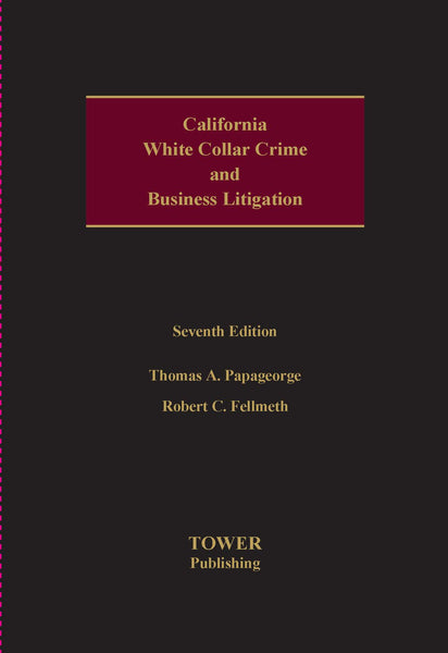 California White Collar Crime and Business Litigation - 7th Edition