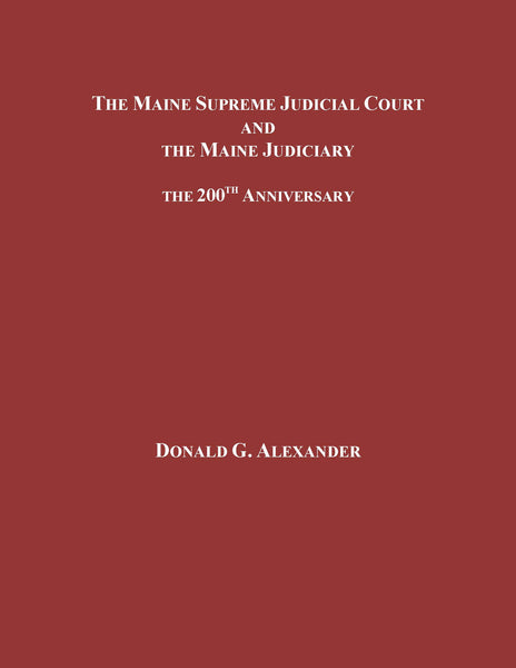 The Maine Supreme Judicial Court & The Maine Judiciary (The 200th Anniversary)