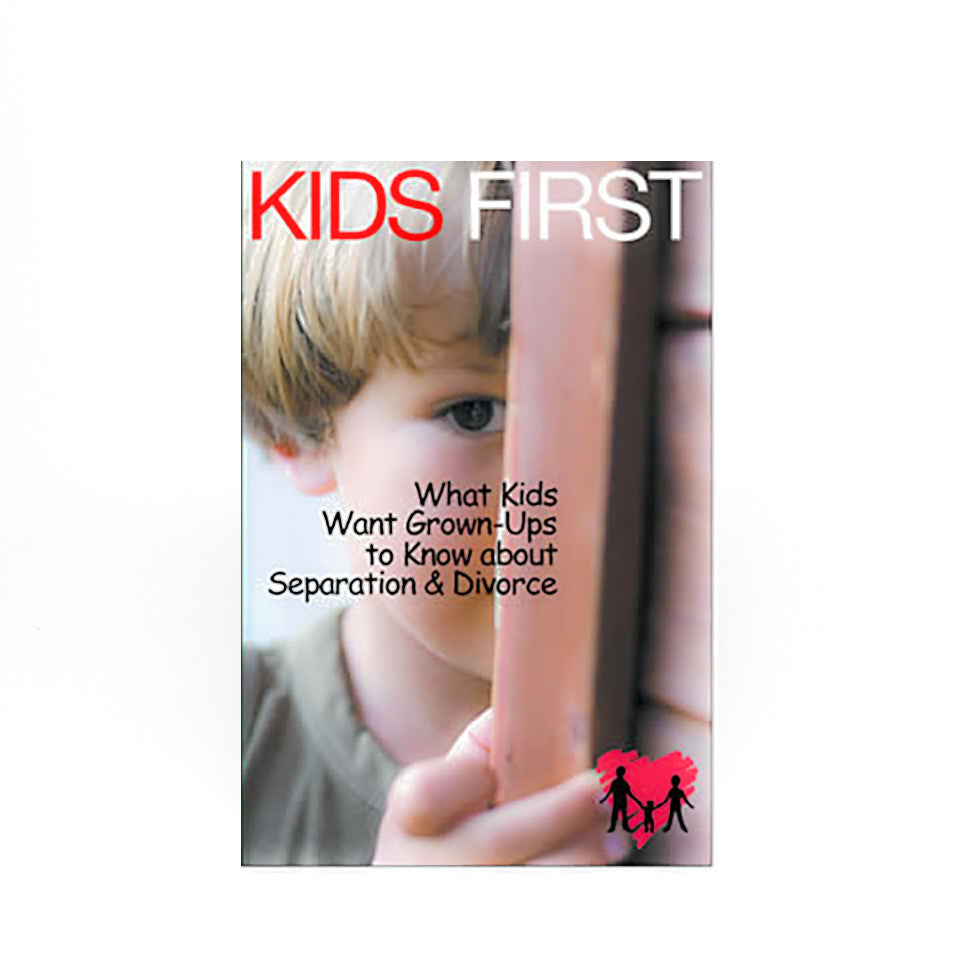 Kids First: What Kids Want Grown Ups to Know About Separation and Divorce
